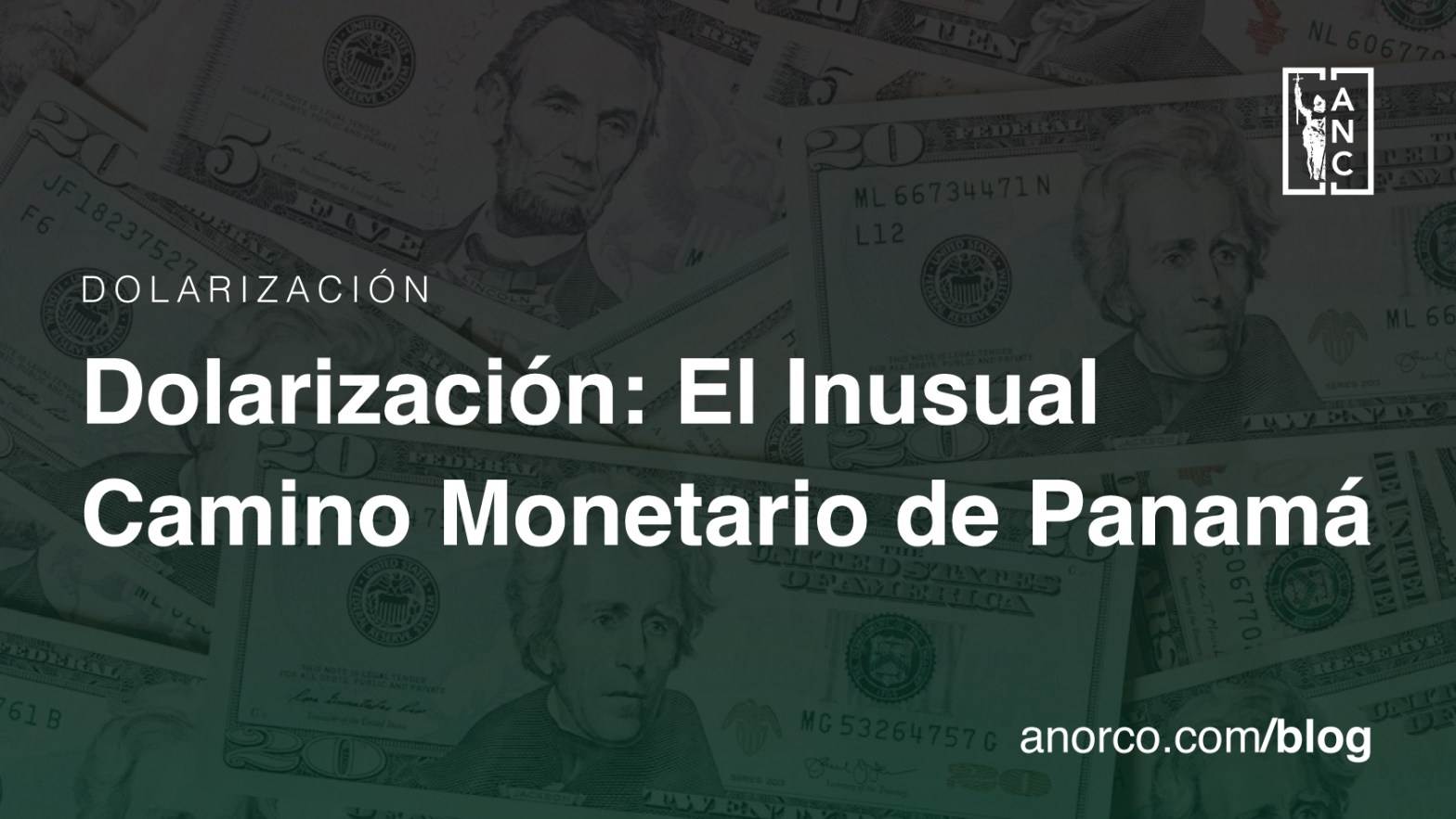 Dolarización: El Inusual Camino Monetario de Panamá