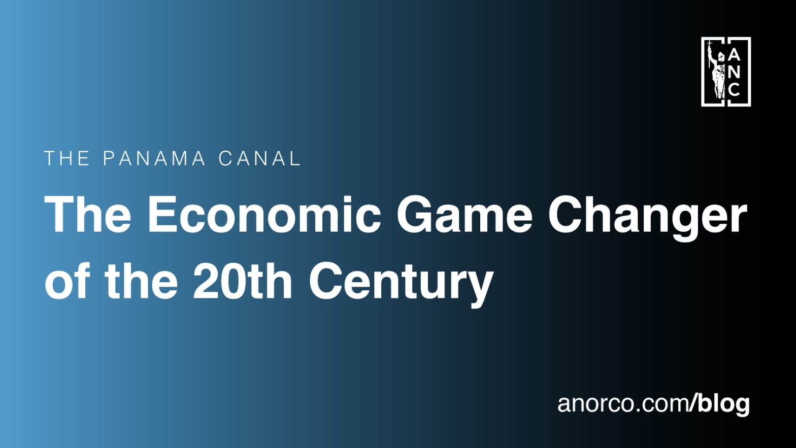 Panama Canal- The Economic Game Changer of the 20th Century