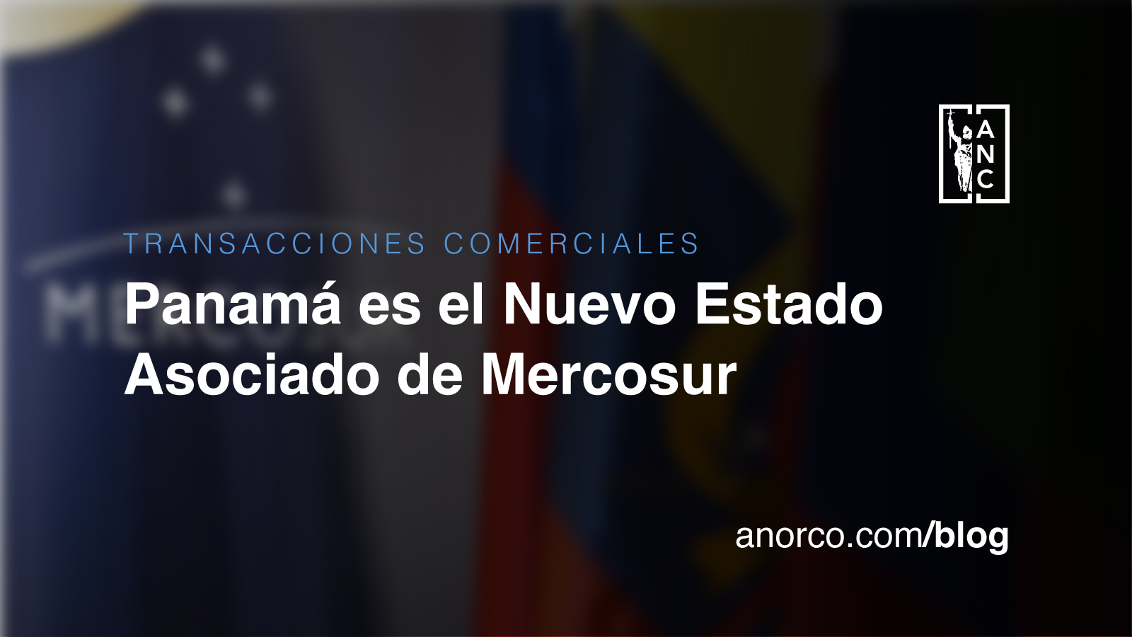 Panamá: Nuevo Estado Asociado de Mercosur – Oportunidades para el Comercio y la Inversión