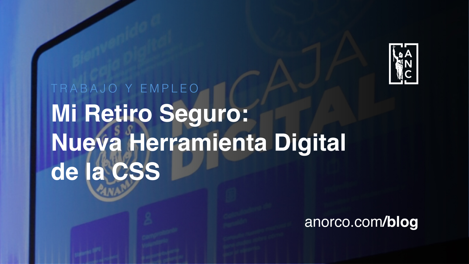 Mi Retiro Seguro: Nueva Herramienta Digital de la Caja de Seguro Social